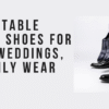 Most Comfortable Formal Shoes for Work, Weddings, and Daily Wear