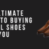 The Ultimate Guide to Buying Formal Shoes Near You