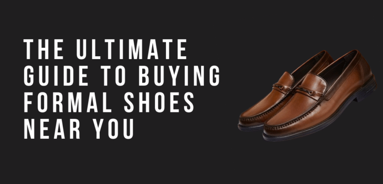 Read more about the article The Ultimate Guide to Buying Formal Shoes Near You